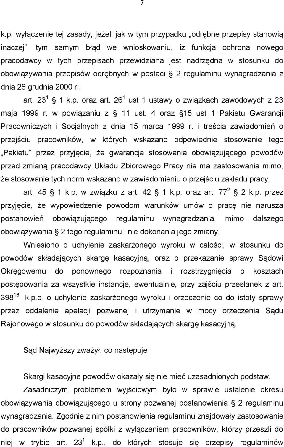 w stosunku do obowiązywania przepisów odrębnych w postaci 2 regulaminu wynagradzania z dnia 28 grudnia 2000 r.; art. 23 1 1 k.p. oraz art. 26 1 ust 1 ustawy o związkach zawodowych z 23 maja 1999 r.