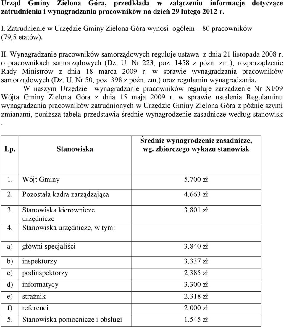 o pracownikach samorządowych (Dz. U. Nr 223, poz. 1458 z późń. zm.), rozporządzenie Rady Ministrów z dnia 18 marca 2009 r. w sprawie wynagradzania pracowników samorządowych (Dz. U. Nr 50, poz.