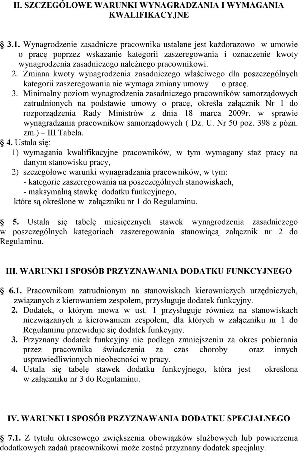 Zmiana kwoty wynagrodzenia zasadniczego właściwego dla poszczególnych kategorii zaszeregowania nie wymaga zmiany umowy o pracę. 3.