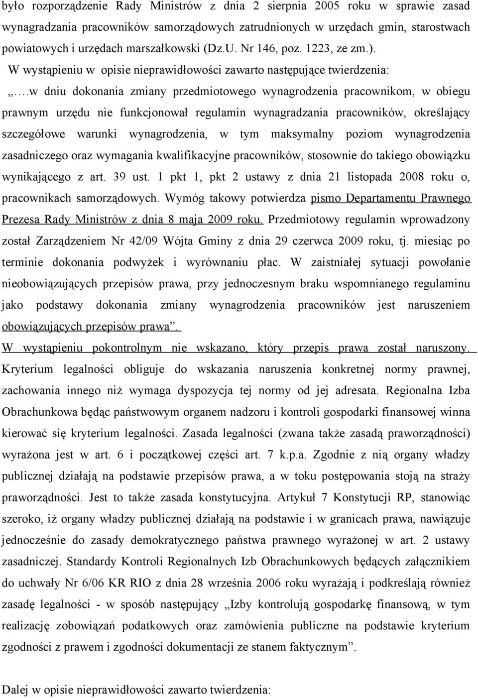 w dniu dokonania zmiany przedmiotowego wynagrodzenia pracownikom, w obiegu prawnym urzędu nie funkcjonował regulamin wynagradzania pracowników, określający szczegółowe warunki wynagrodzenia, w tym