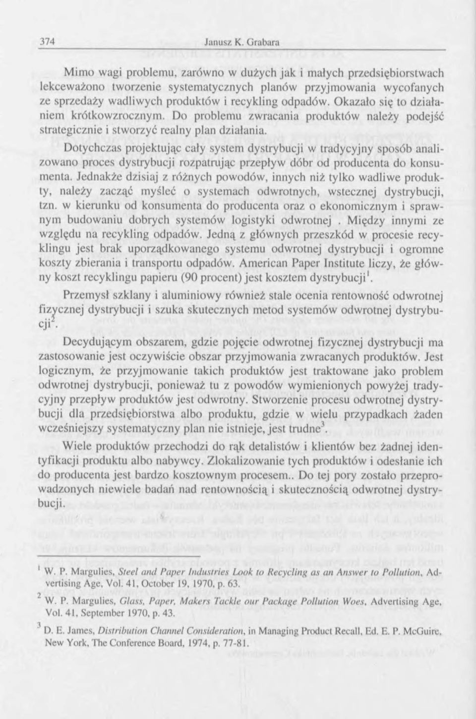 Dotychczas projektując cały system dystrybucji w tradycyjny sposób analizow ano proces dystrybucji rozpatrując przepływ dóbr od producenta do konsumenta.