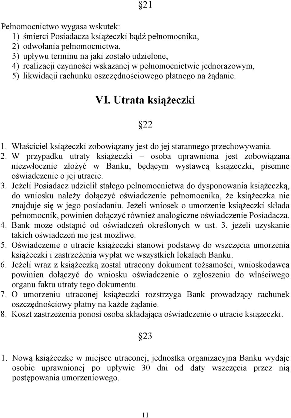 1. Właściciel książeczki zobowiązany jest do jej starannego przechowywania. 2.