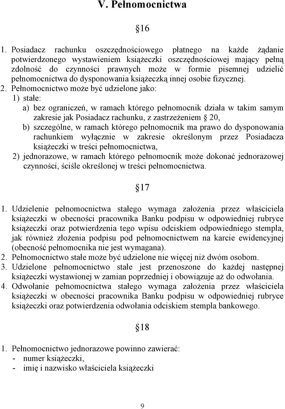 pełnomocnictwa do dysponowania książeczką innej osobie fizycznej. 2.