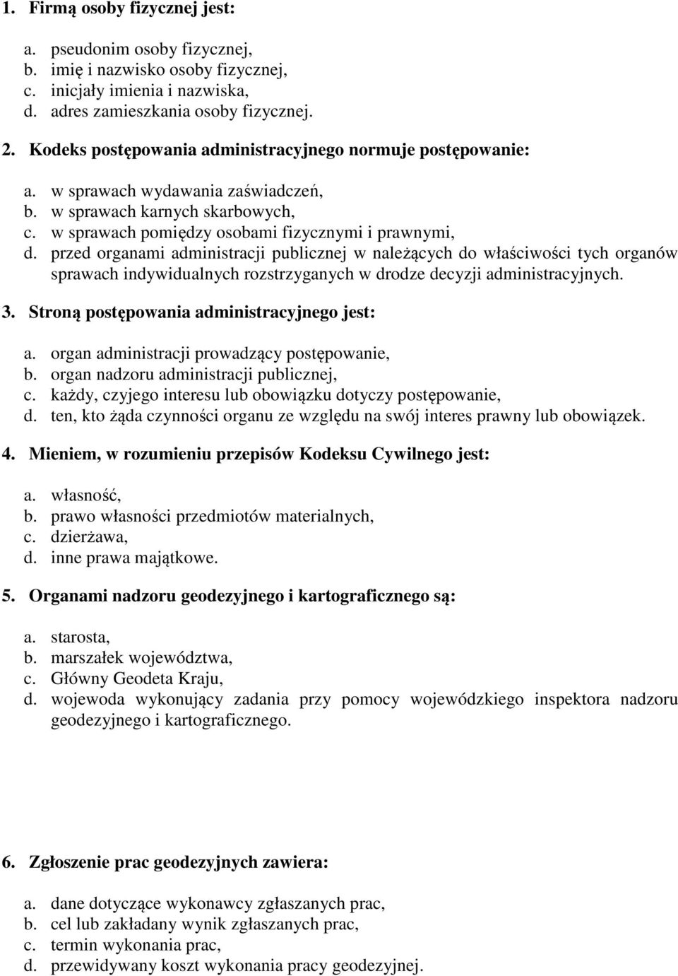 przed organami administracji publicznej w należących do właściwości tych organów sprawach indywidualnych rozstrzyganych w drodze decyzji administracyjnych. 3.