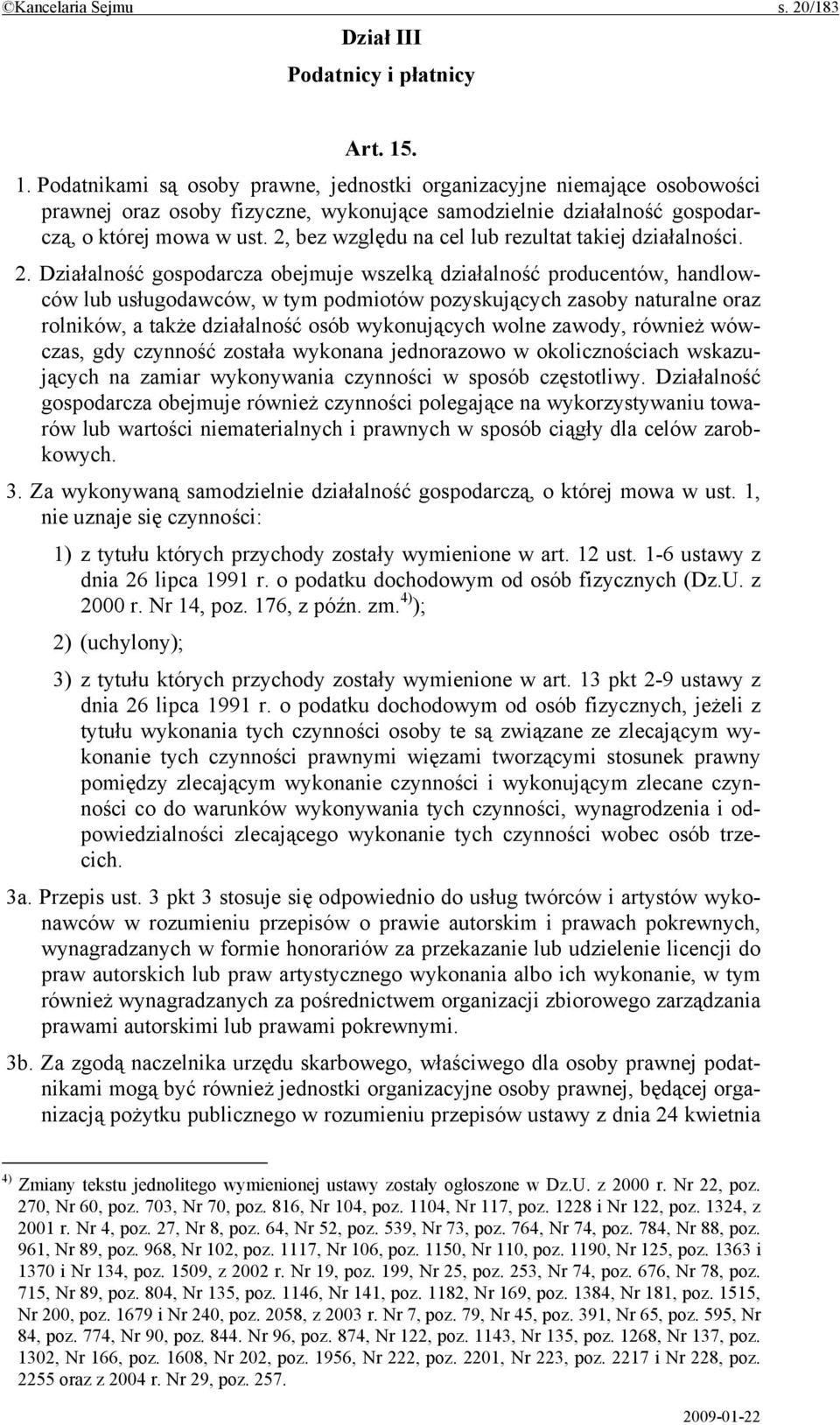 2, bez względu na cel lub rezultat takiej działalności. 2.