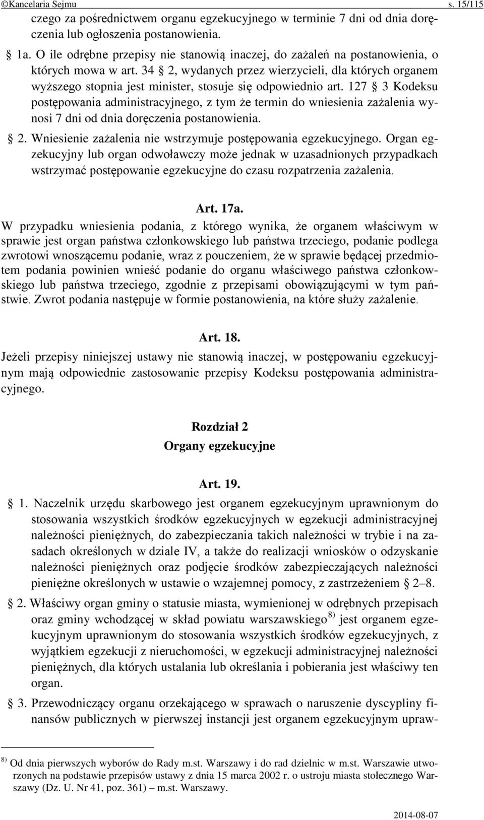 34 2, wydanych przez wierzycieli, dla których organem wyższego stopnia jest minister, stosuje się odpowiednio art.