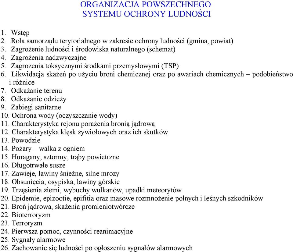 Odkażanie terenu 8. Odkażanie odzieży 9. Zabiegi sanitarne 10. Ochrona wody (oczyszczanie wody) 11. Charakterystyka rejonu porażenia bronią jądrową 12.