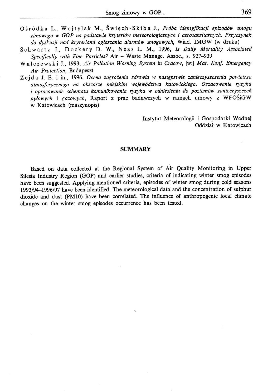 Air - Waste Manage. Assoc., s. 927-939 Wal c z e w s k i J., 1993, Air Pollution Warning System in Cracow, [w:] Mat. Konf Emergency Air Protection, Budapeszt Z ej d a J. E. i in.