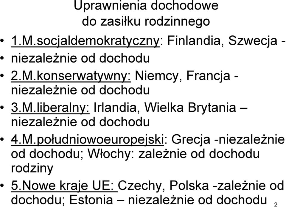 konserwatywny: Niemcy, Francja - niezależnie od dochodu 3.M.