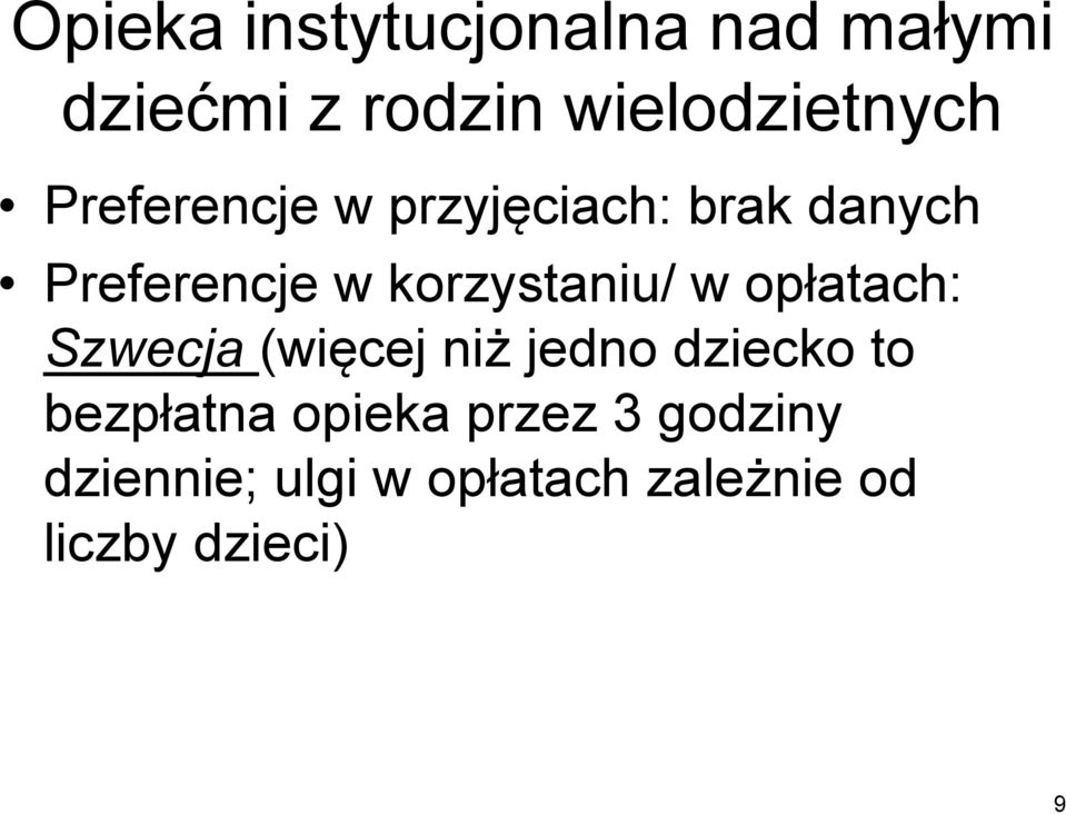 w opłatach: Szwecja (więcej niż jedno dziecko to bezpłatna opieka