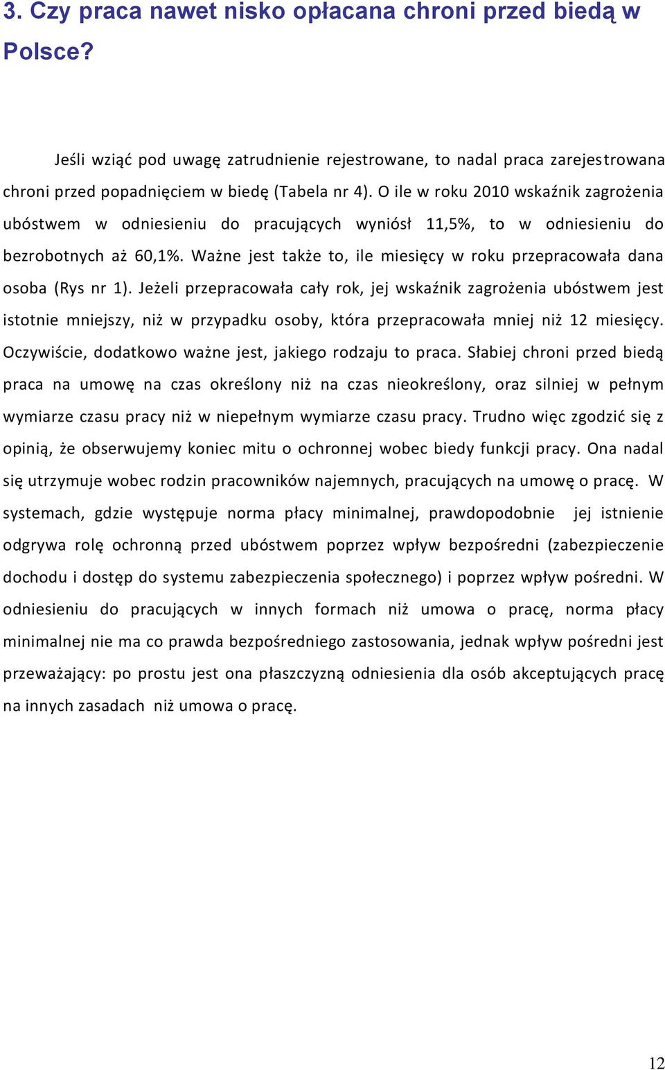 Ważne jest także to, ile miesięcy w roku przepracowała dana osoba (Rys nr 1).