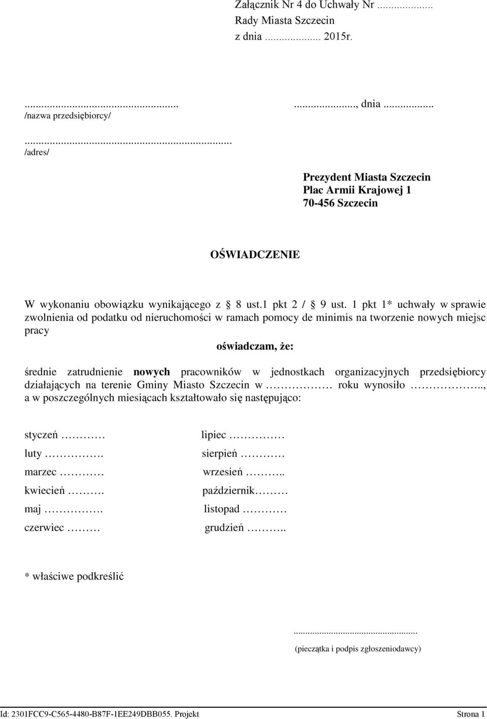 1 pkt 1* uchwały w sprawie zwolnienia od podatku od nieruchomości w ramach pomocy de minimis na tworzenie nowych miejsc pracy oświadczam, Ŝe: średnie zatrudnienie nowych pracowników w jednostkach