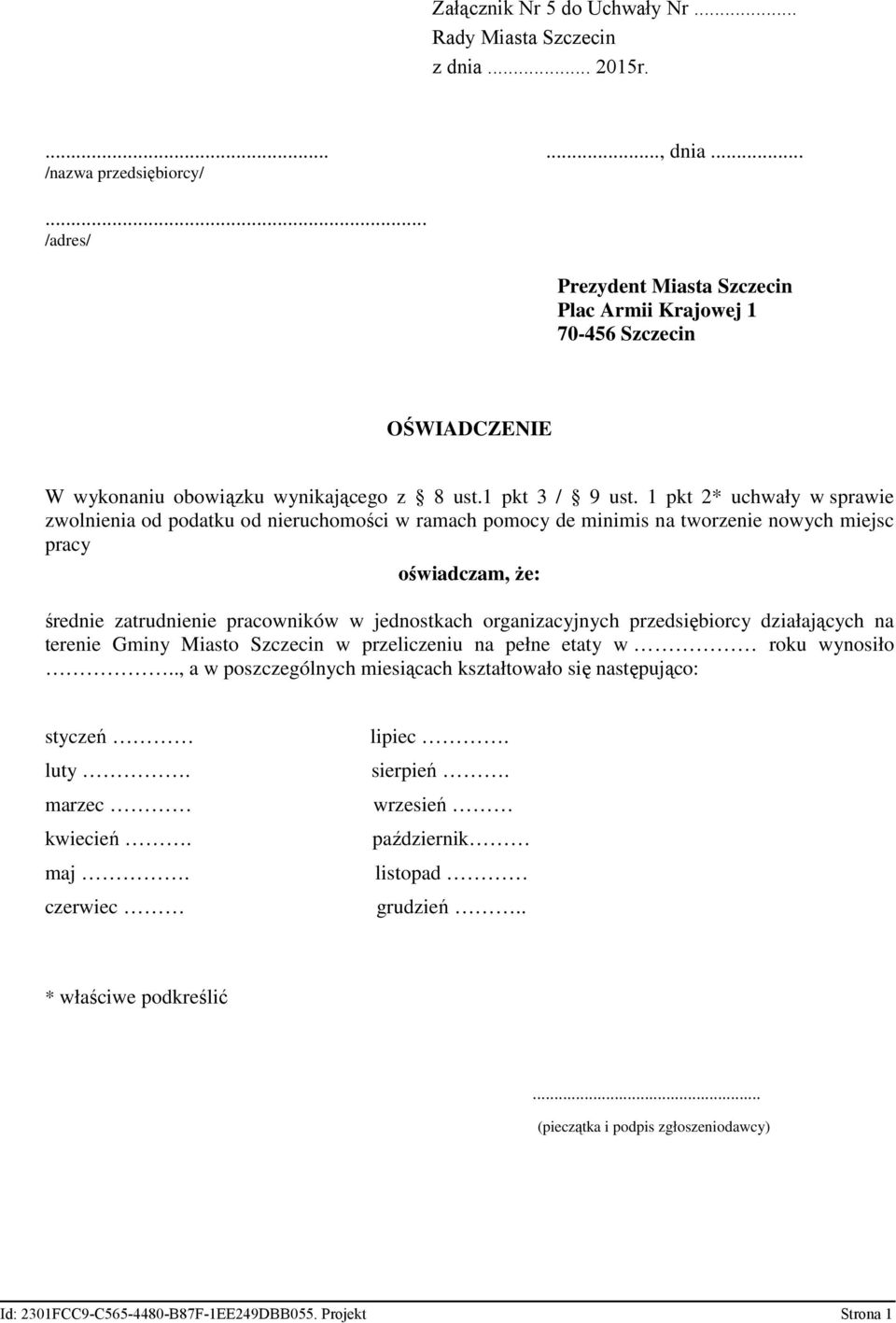 1 pkt 2* uchwały w sprawie zwolnienia od podatku od nieruchomości w ramach pomocy de minimis na tworzenie nowych miejsc pracy oświadczam, Ŝe: średnie zatrudnienie pracowników w jednostkach