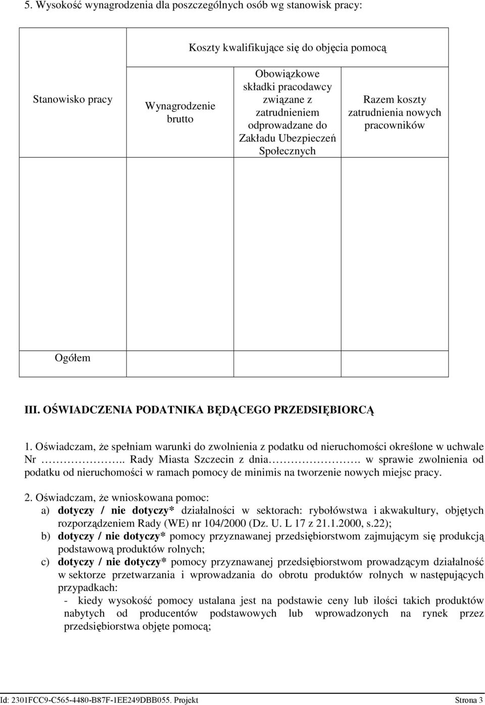 Oświadczam, Ŝe spełniam warunki do zwolnienia z podatku od nieruchomości określone w uchwale Nr.. Rady Miasta Szczecin z dnia.