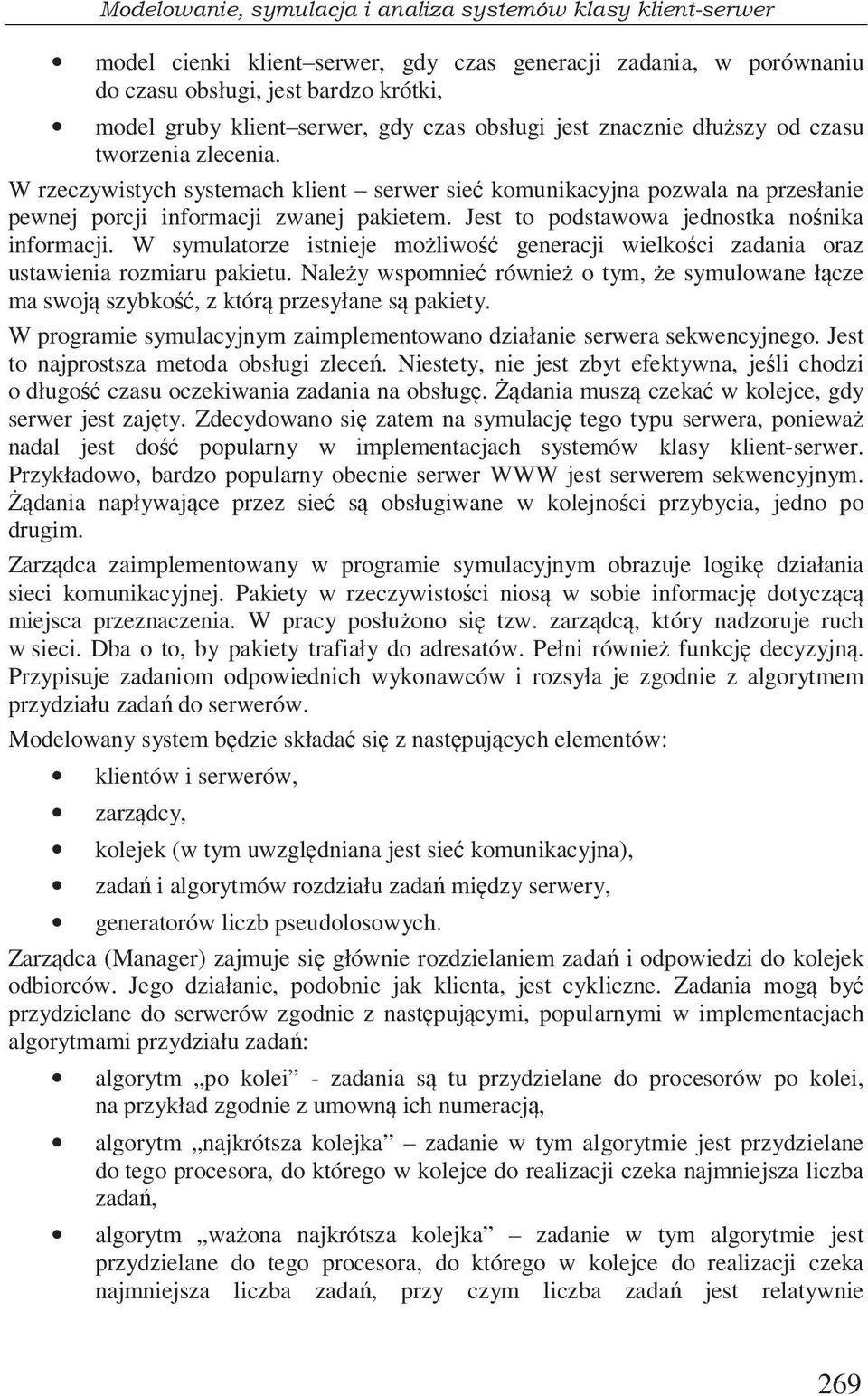 *.3. 0 model cienki klient serwer, gdy czas generacji zadania, w porównaniu do czasu obsługi, jest bardzo krótki, model gruby klient serwer, gdy czas obsługi jest znacznie dłuszy od czasu tworzenia