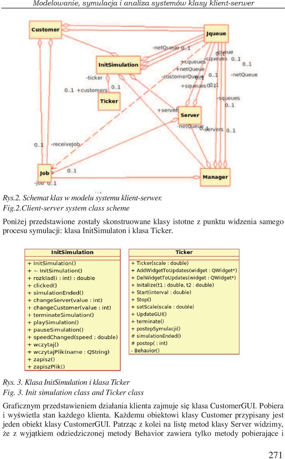 Client-server system class scheme Poniej przedstawione zostały skonstruowane klasy istotne z punktu widzenia samego procesu symulacji: klasa InitSimulaton i klasa