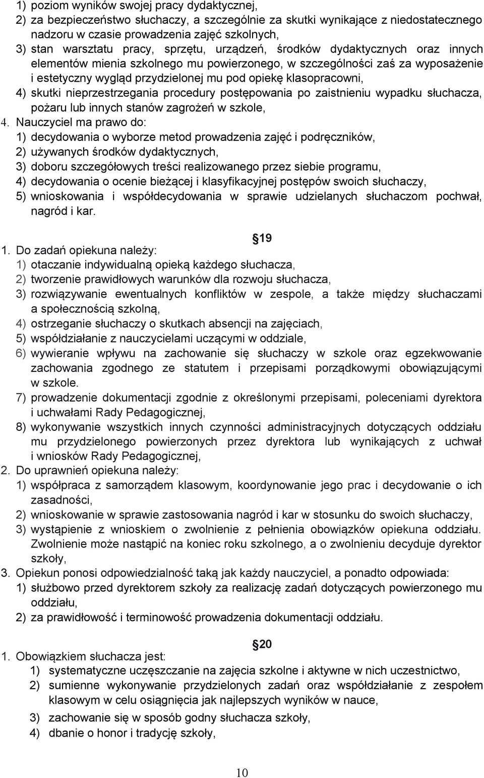 klasopracowni, 4) skutki nieprzestrzegania procedury postępowania po zaistnieniu wypadku słuchacza, pożaru lub innych stanów zagrożeń w szkole, 4.