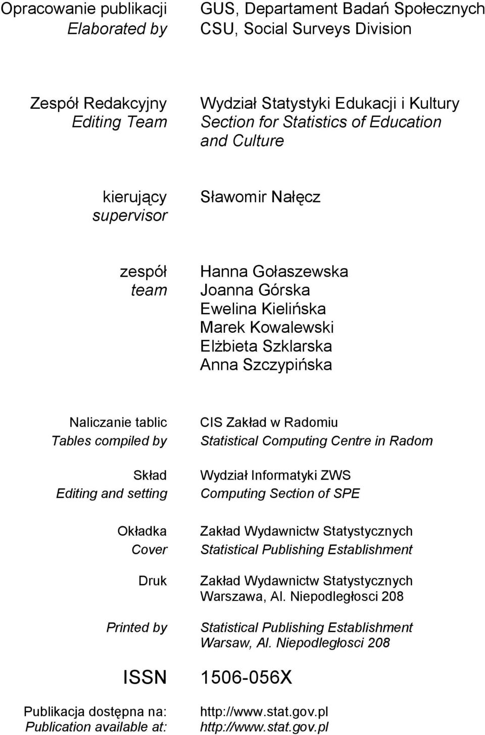 compiled by Skład Editing and setting Okładka Cover Druk Printed by CIS Zakład w Radomiu Statistical Computing Centre in Radom Wydział Informatyki ZWS Computing Section of SPE Zakład Wydawnictw