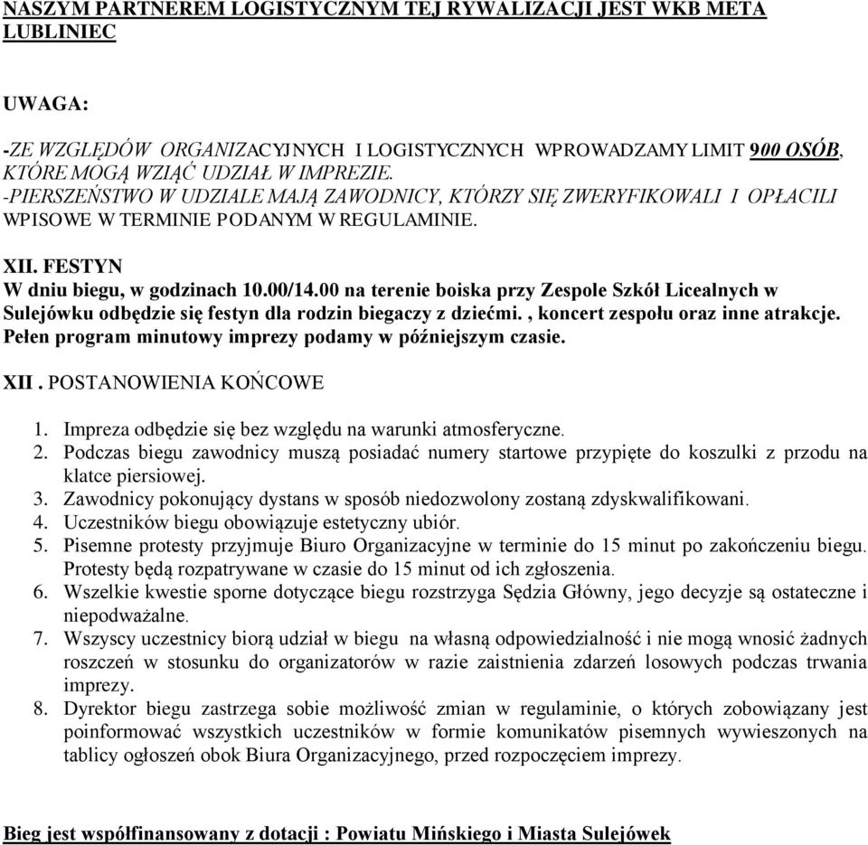 00 na terenie boiska przy Zespole Szkół Licealnych w Sulejówku odbędzie się festyn dla rodzin biegaczy z dziećmi., koncert zespołu oraz inne atrakcje.