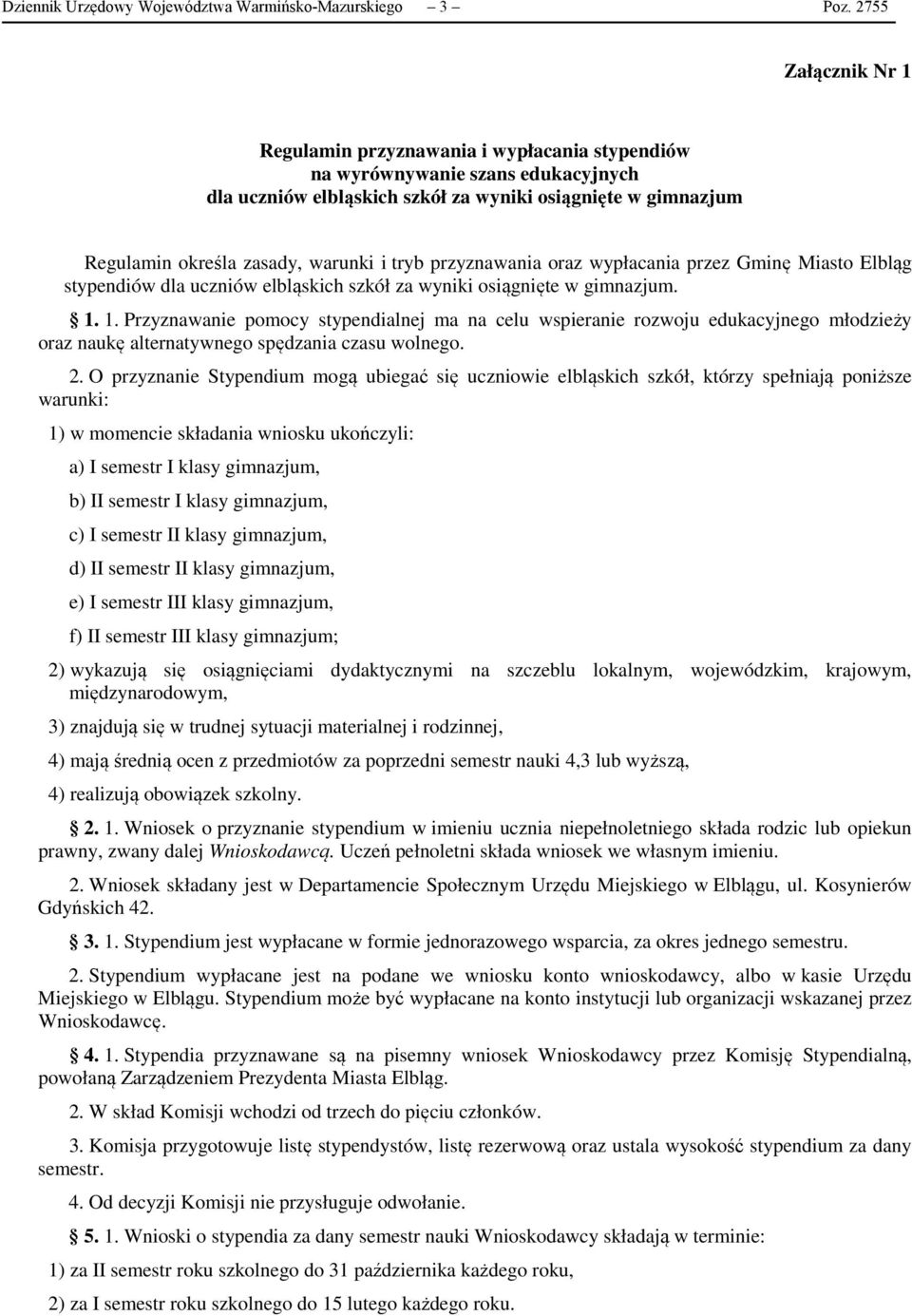 tryb przyznawania oraz wypłacania przez Gminę Miasto Elbląg stypendiów dla uczniów elbląskich szkół za wyniki osiągnięte w gimnazjum. 1.