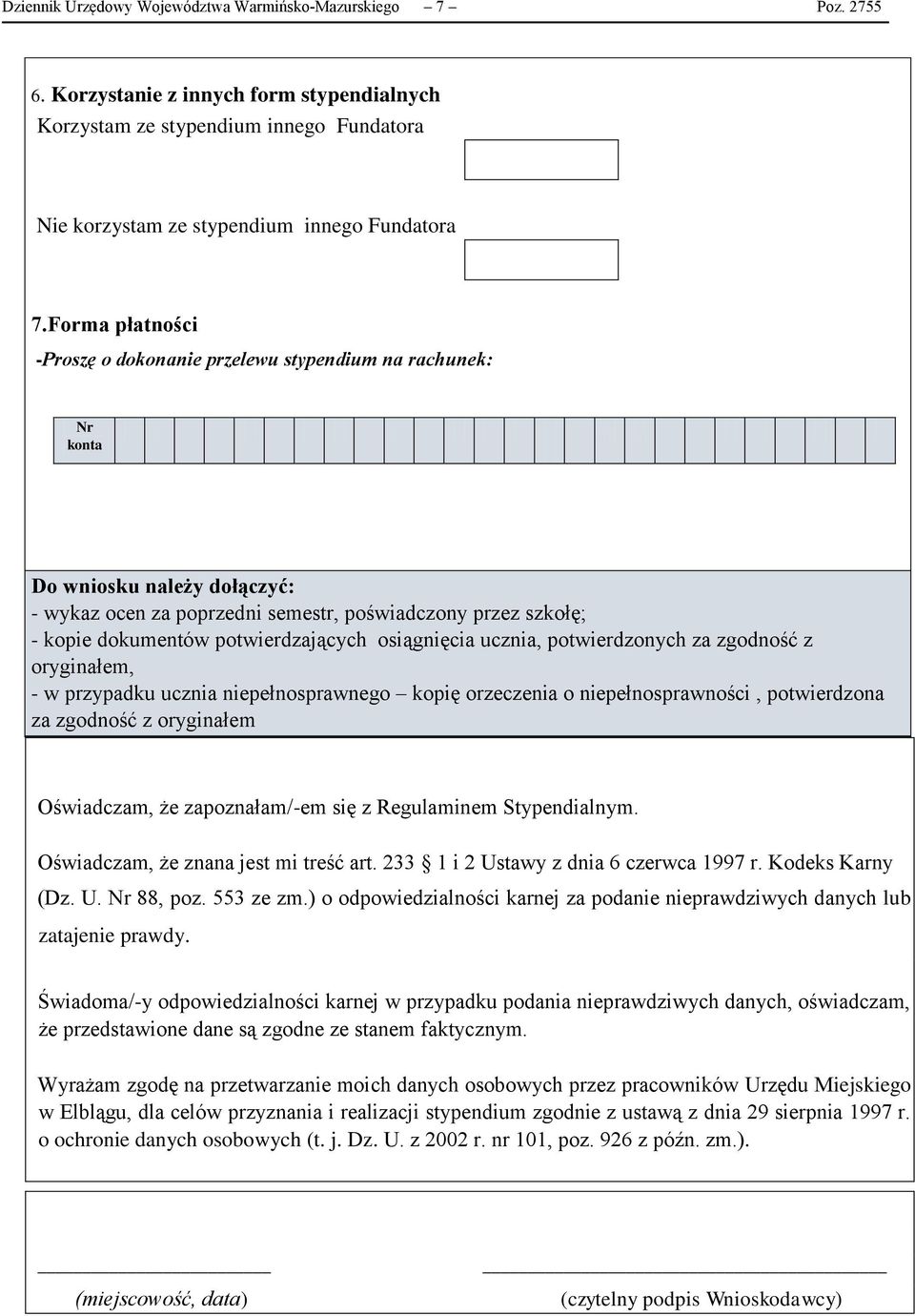 potwierdzających osiągnięcia ucznia, potwierdzonych za zgodność z oryginałem, - w przypadku ucznia niepełnosprawnego kopię orzeczenia o niepełnosprawności, potwierdzona za zgodność z oryginałem