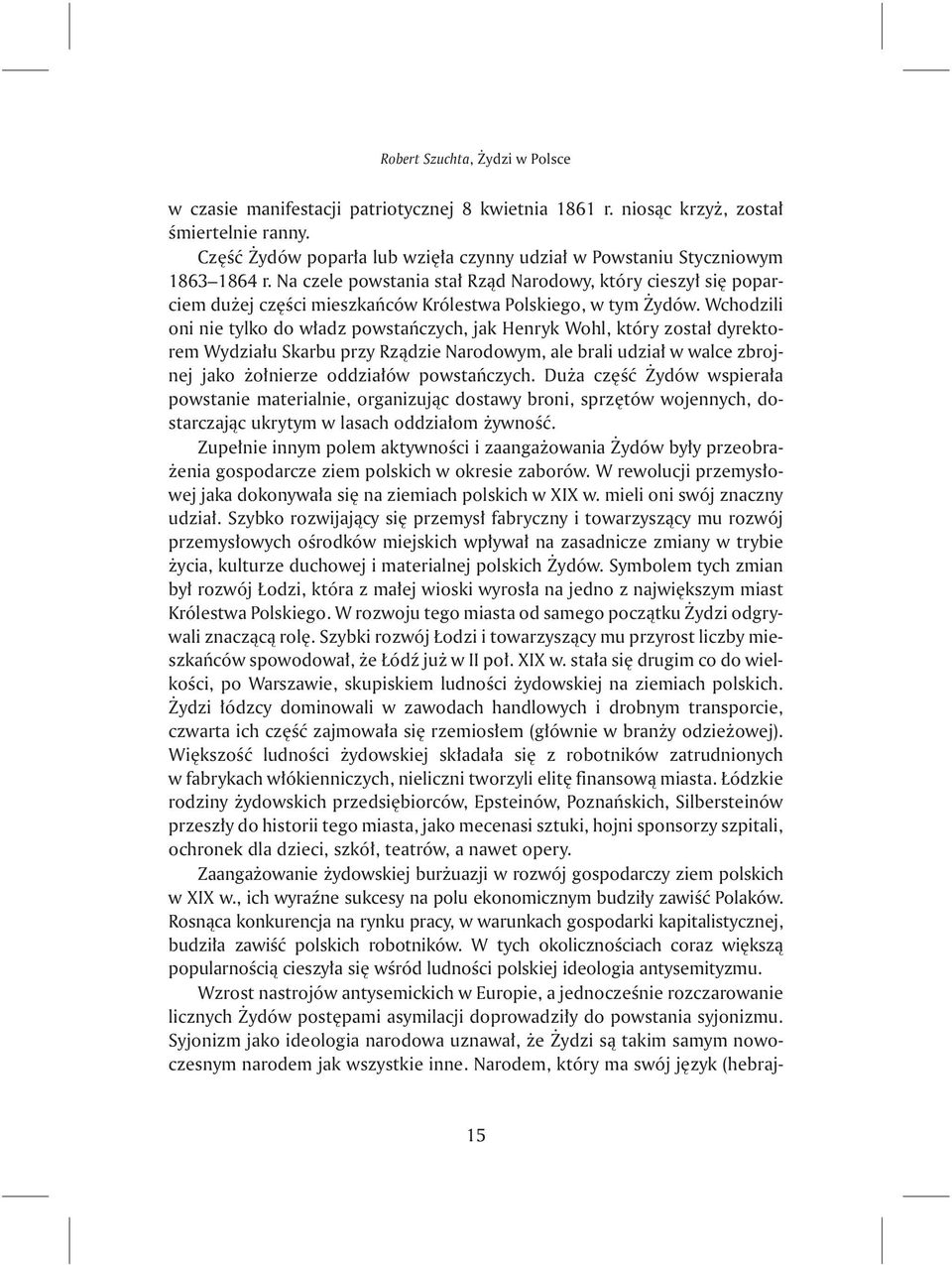 Na czele powstania sta³ Rz¹d Narodowy, który cieszy³ siê poparciem du ej czêœci mieszkañców Królestwa Polskiego, w tym ydów.