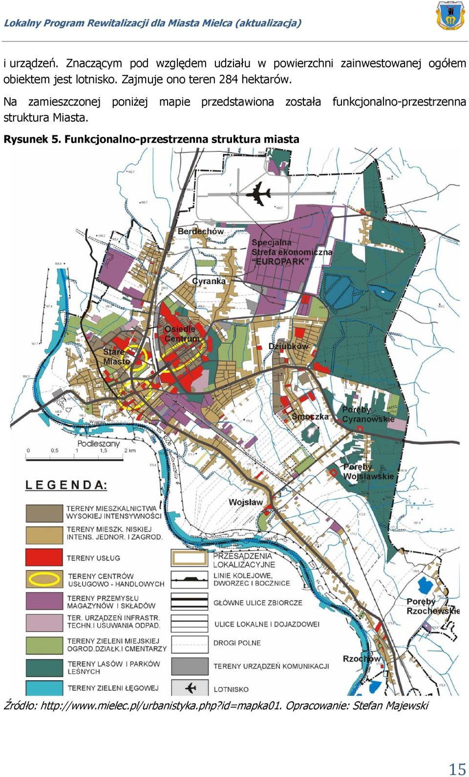 Zajmuje ono teren 284 hektarów.