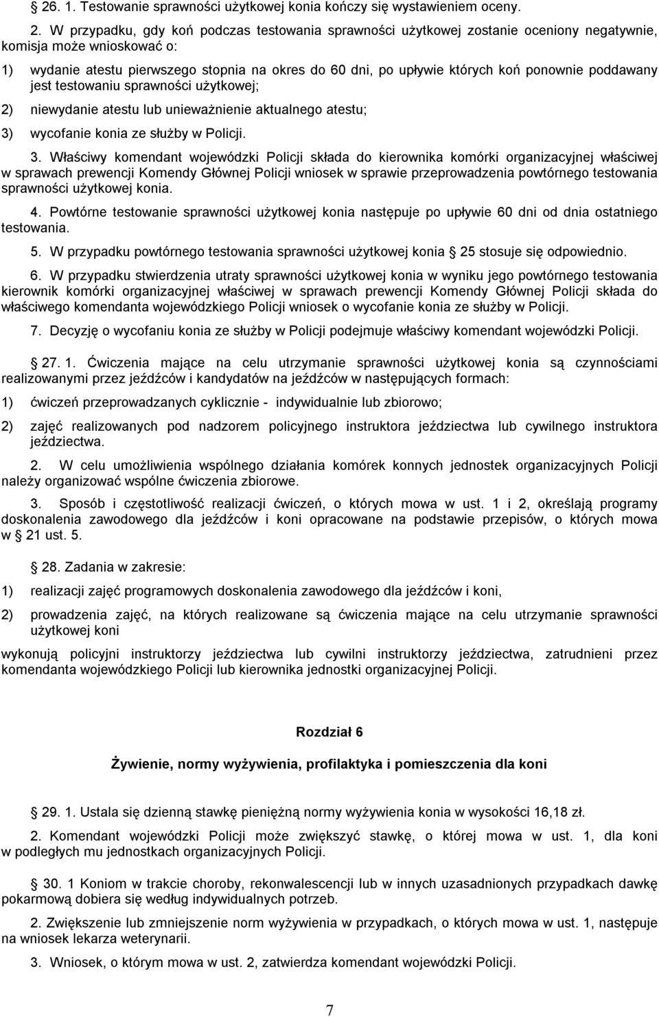 ponownie poddawany jest testowaniu sprawności użytkowej; 2) niewydanie atestu lub unieważnienie aktualnego atestu; 3)