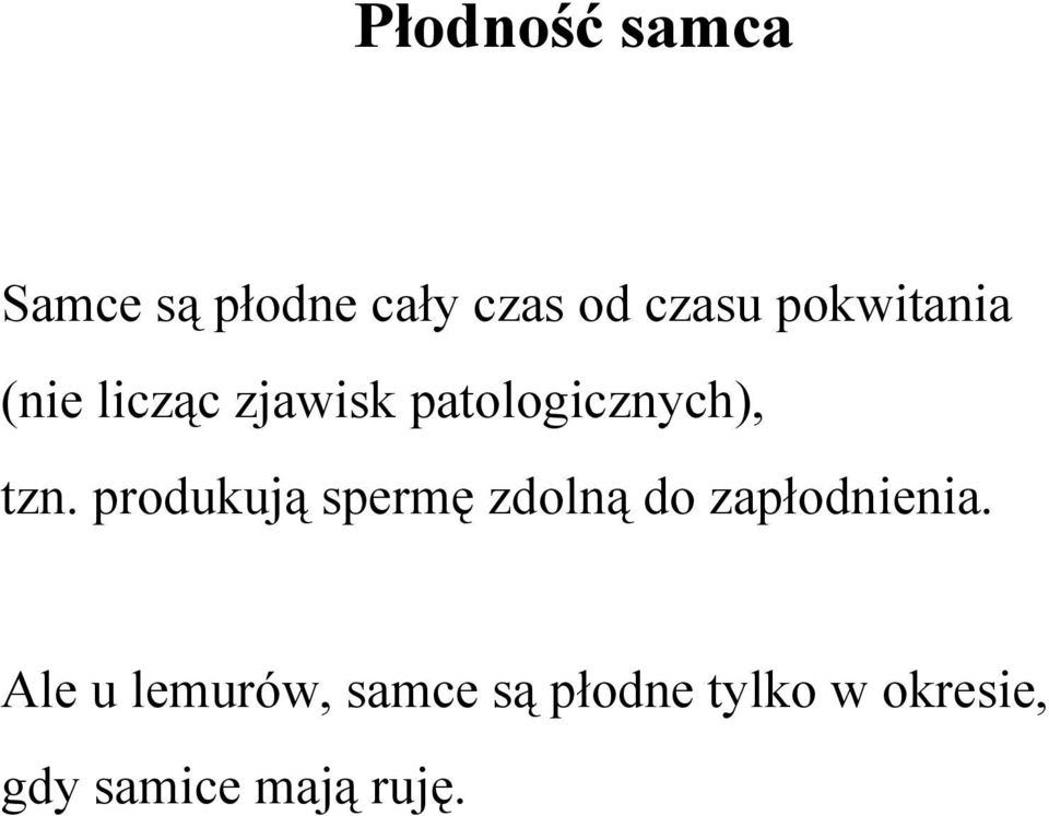produkują spermę zdolną do zapłodnienia.
