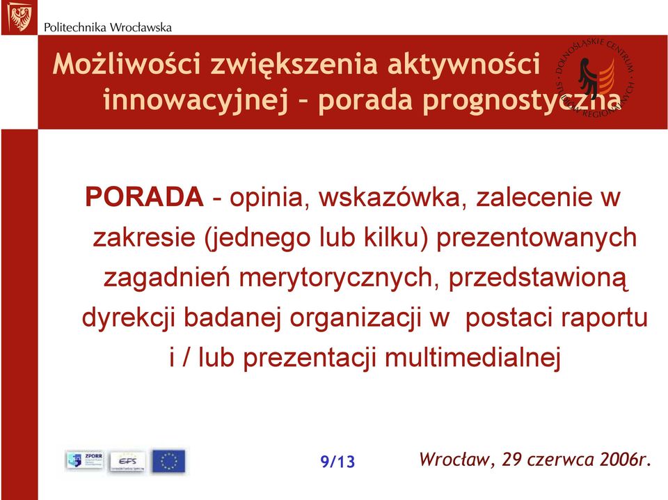 prezentowanych zagadnień merytorycznych, przedstawioną dyrekcji