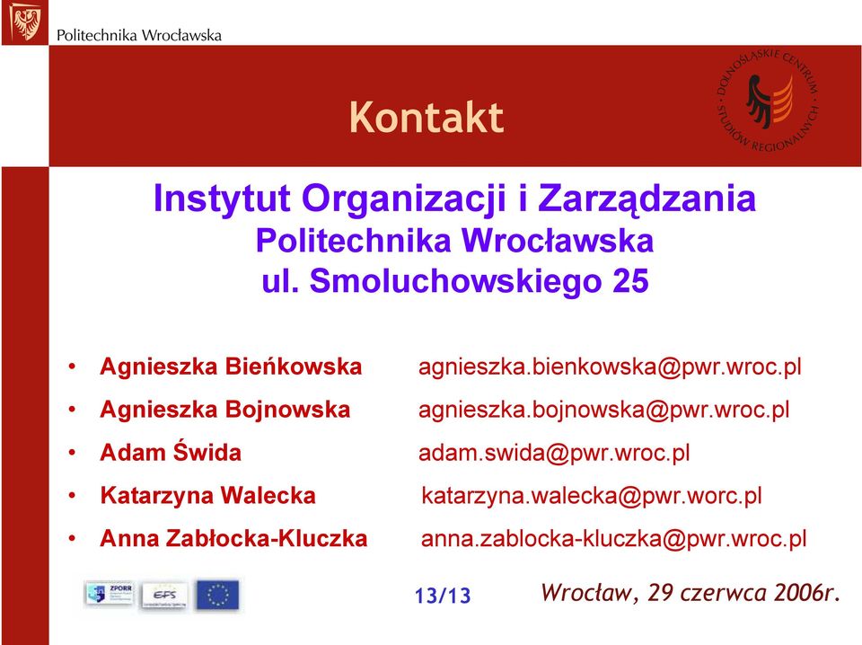 pl Agnieszka Bojnowska agnieszka.bojnowska@pwr.wroc.pl Adam Świda adam.swida@pwr.