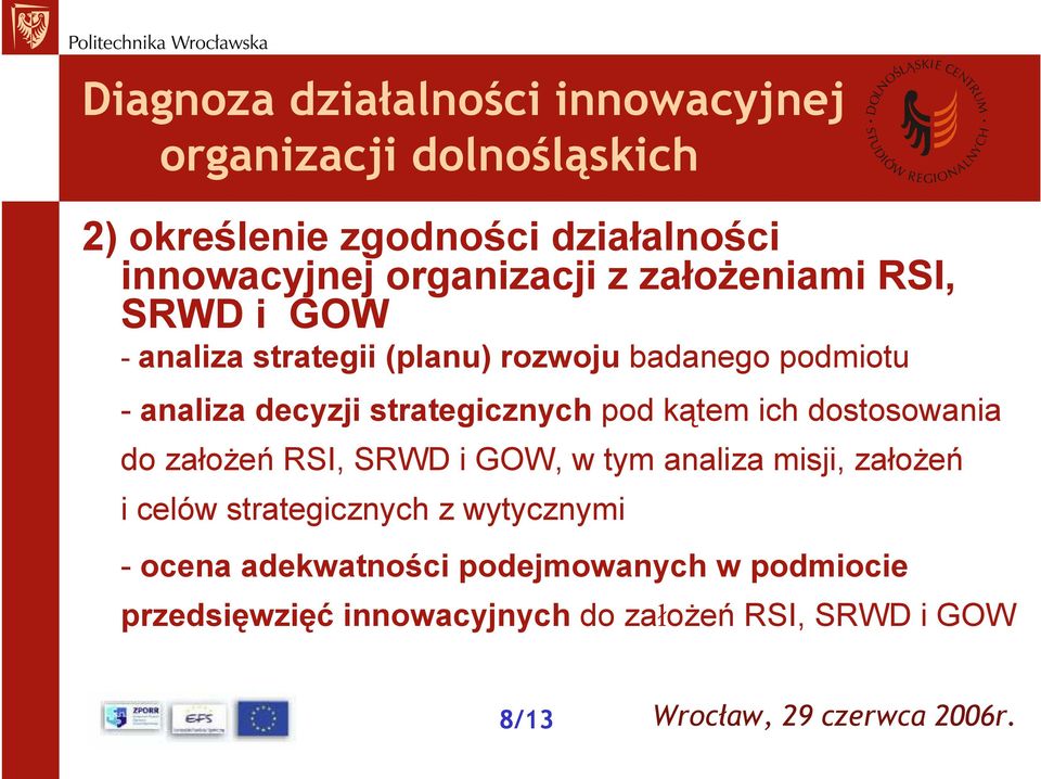 strategicznych pod kątem ich dostosowania do założeń RSI, SRWD i GOW, w tym analiza misji, założeń i celów