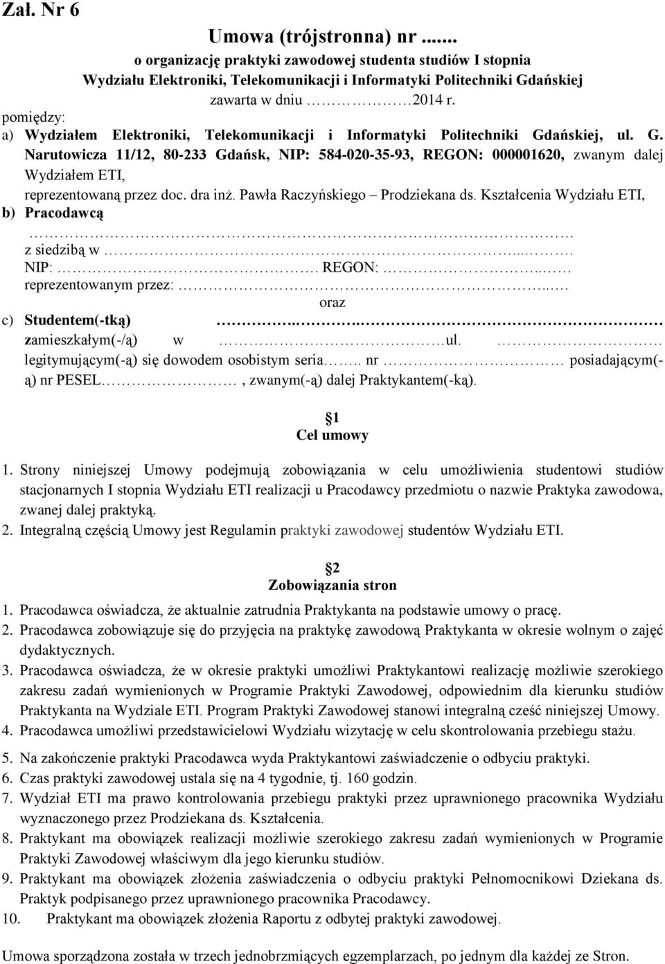 ańskiej, ul. G. Narutowicza 11/12, 80-233 Gdańsk, NIP: 584-020-35-93, REGON: 000001620, zwanym dalej Wydziałem ETI, reprezentowaną przez doc. dra inż. Pawła Raczyńskiego Prodziekana ds.