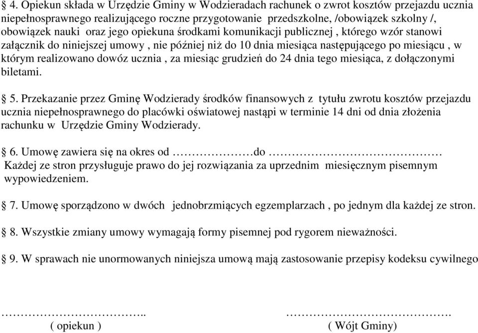 ucznia, za miesiąc grudzień do 24 dnia tego miesiąca, z dołączonymi biletami. 5.