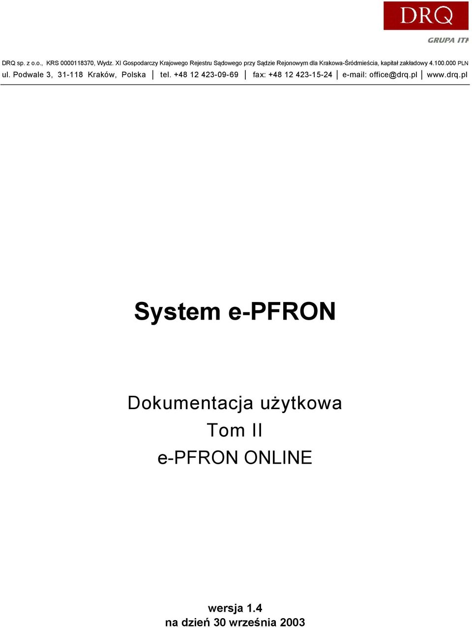 kapitał zakładowy 4.100.000 PLN ul. Podwale 3, 31-118 Kraków, Polska tel.