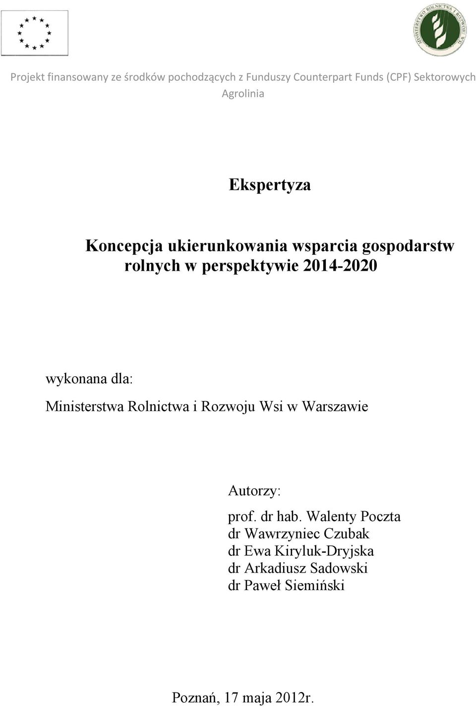 wykonana dla: Ministerstwa Rolnictwa i Rozwoju Wsi w Warszawie Autorzy: prof. dr hab.