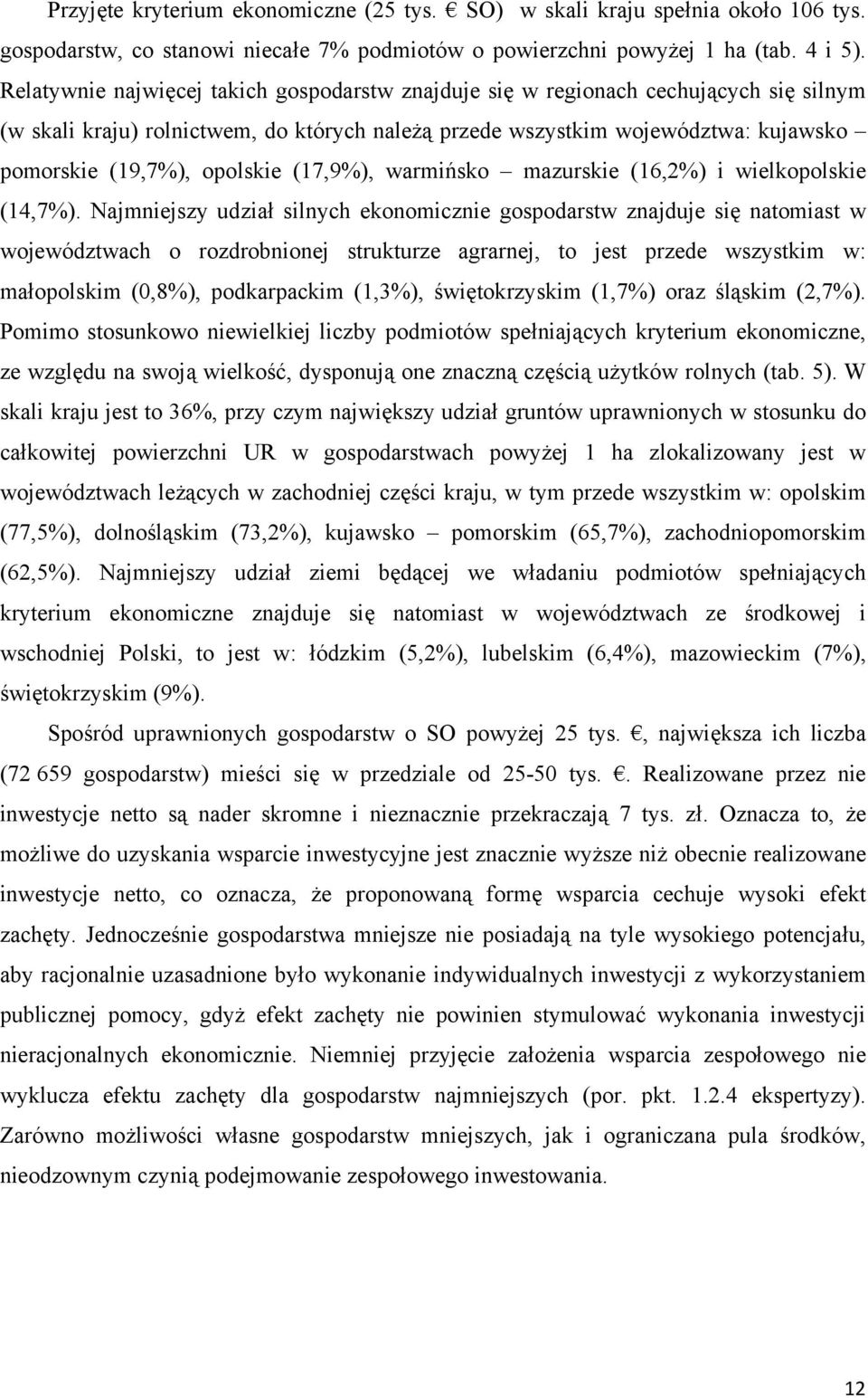 opolskie (17,9%), warmińsko mazurskie (16,2%) i wielkopolskie (14,7%).