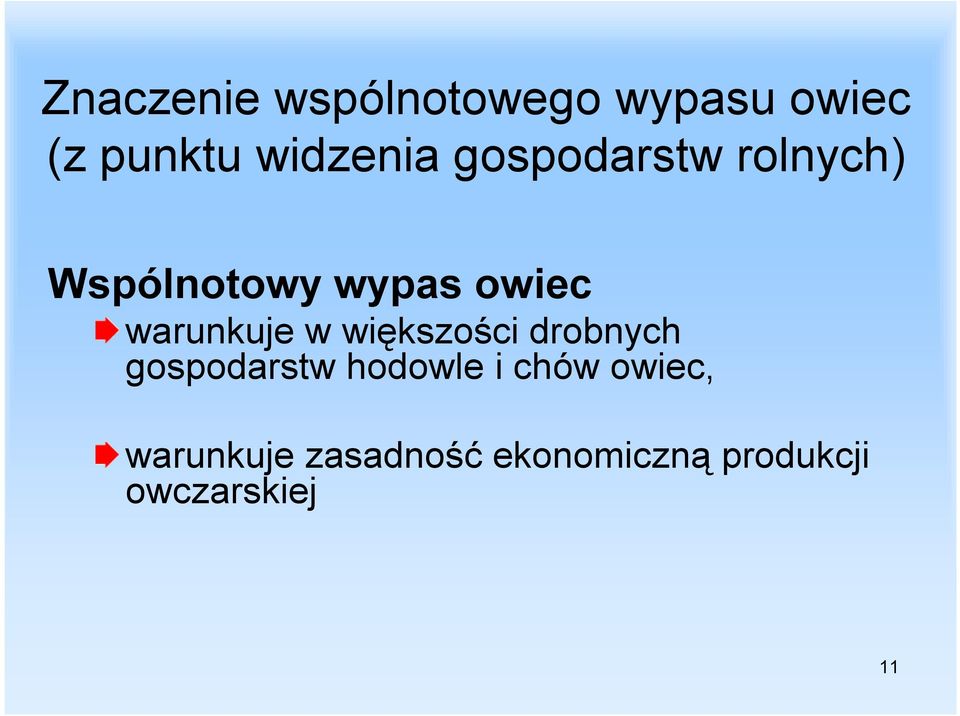 w większości drobnych gospodarstw hodowle i chów owiec,