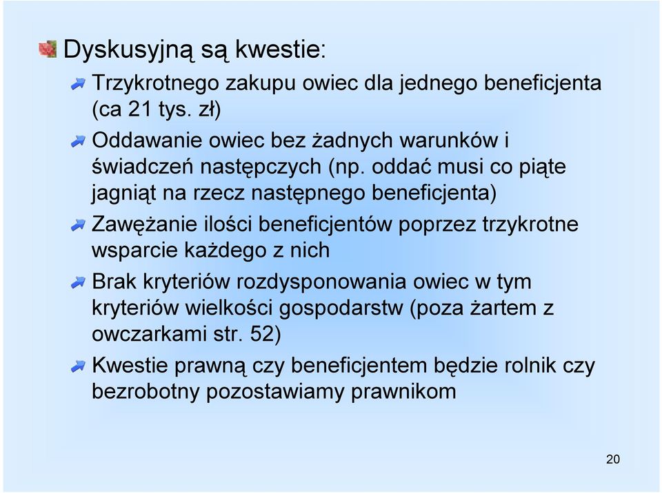 oddać musi co piąte jagniąt na rzecz następnego beneficjenta) Zawężanie ilości beneficjentów poprzez trzykrotne wsparcie