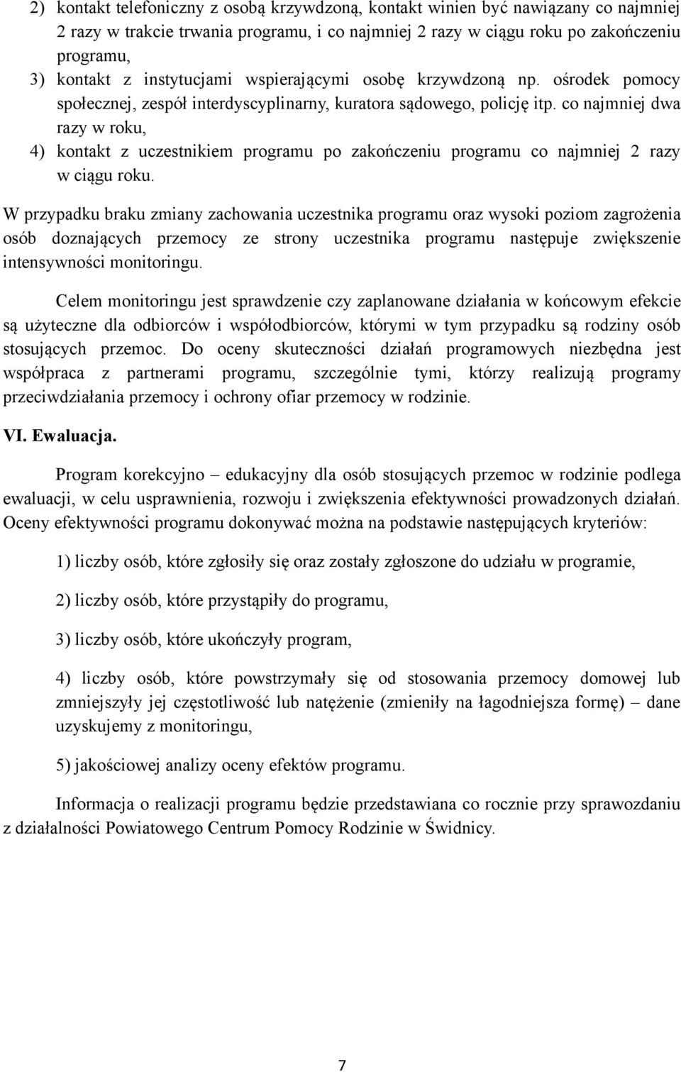 co najmniej dwa razy w roku, 4) kontakt z uczestnikiem programu po zakończeniu programu co najmniej 2 razy w ciągu roku.