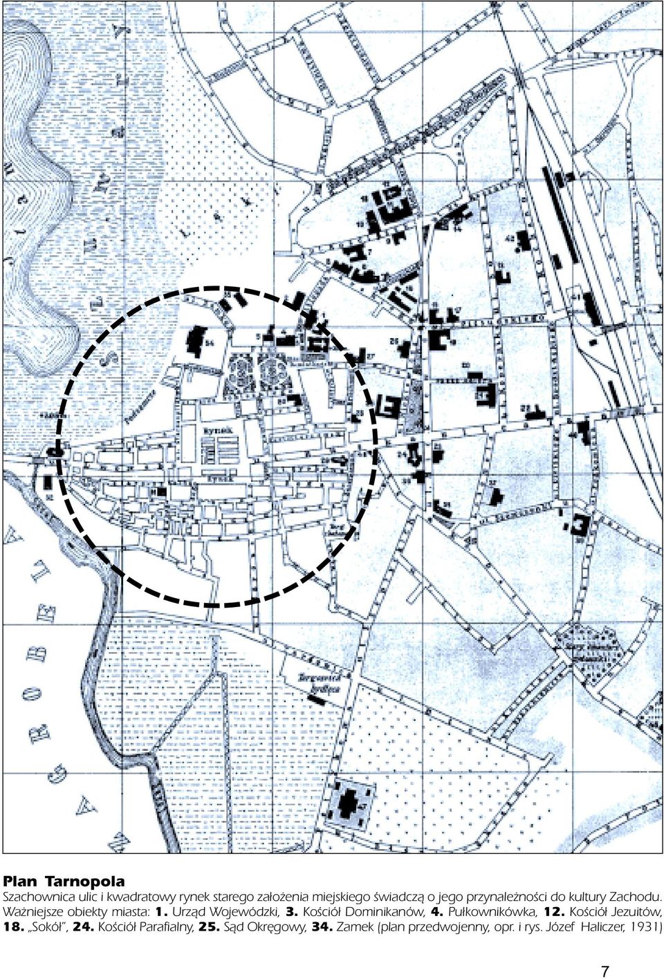 Koœció³ Dominikanów, 4. Pu³kownikówka, 12. Koœció³ Jezuitów, 18. Sokó³, 24.