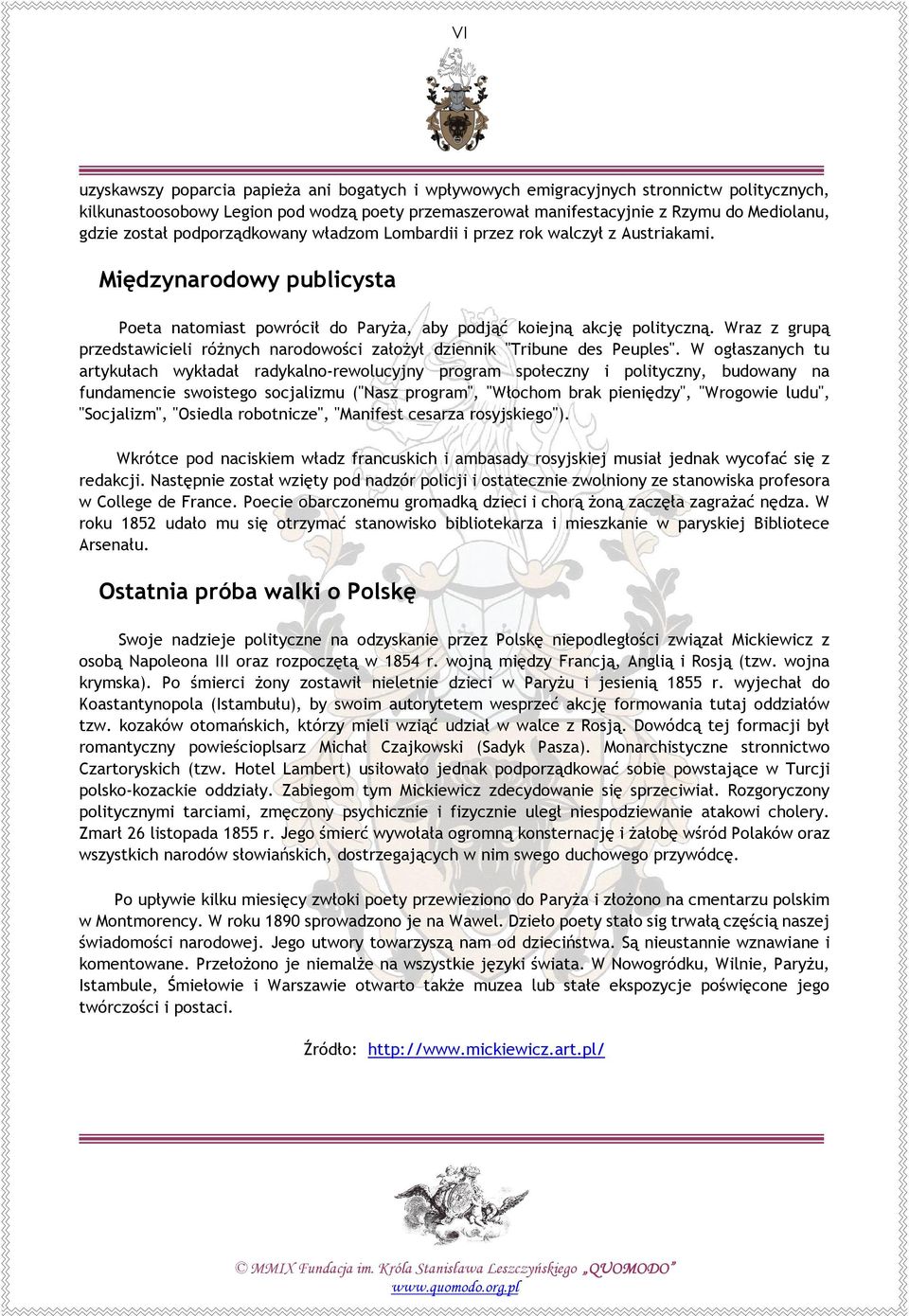 Wraz z grupą przedstawicieli różnych narodowości założył dziennik "Tribune des Peuples".