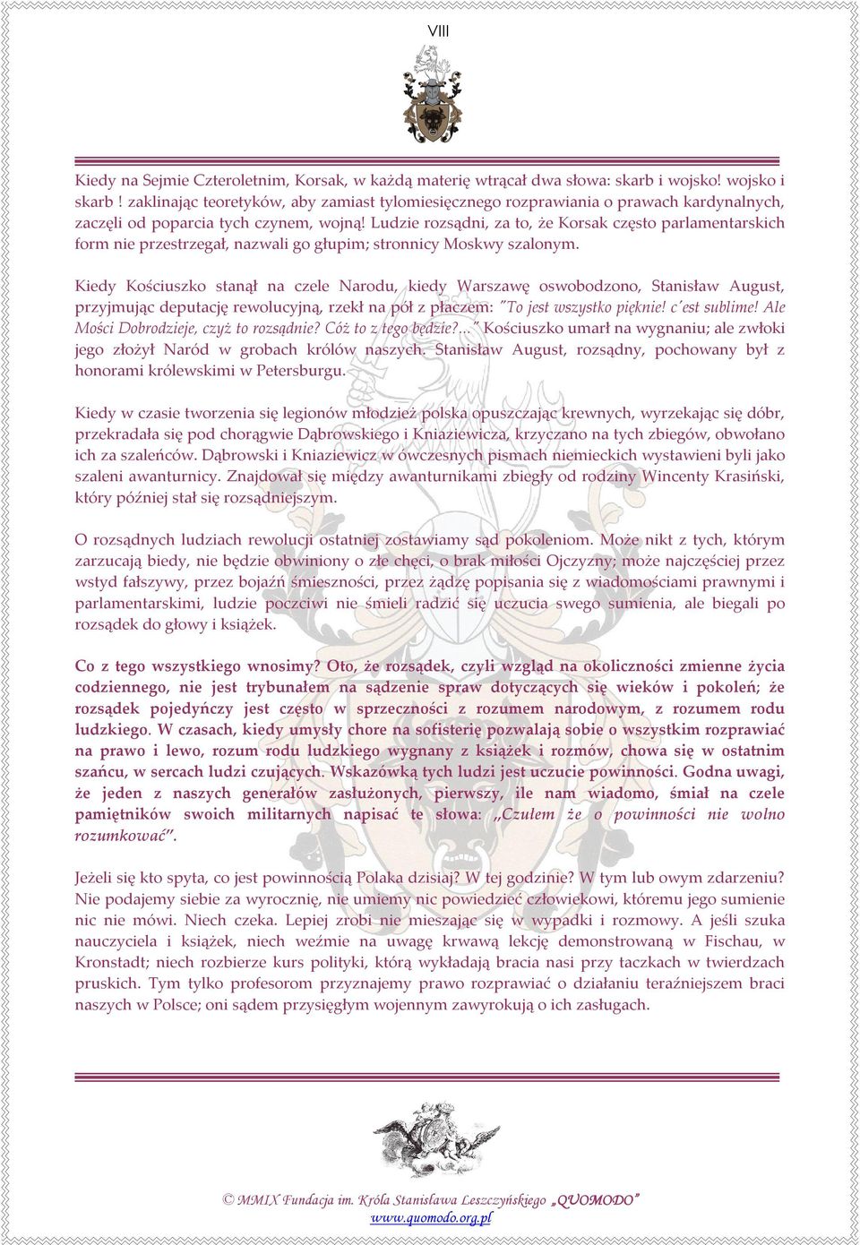 Ludzie rozsądni, za to, że Korsak często parlamentarskich form nie przestrzegał, nazwali go głupim; stronnicy Moskwy szalonym.