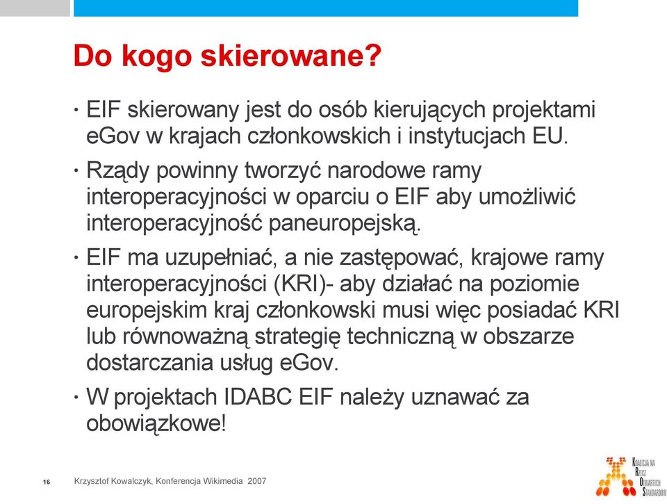 EIF ma uzupełniać, a nie zastępować, krajowe ramy interoperacyjności (KRI)- aby działać na poziomie europejskim kraj członkowski