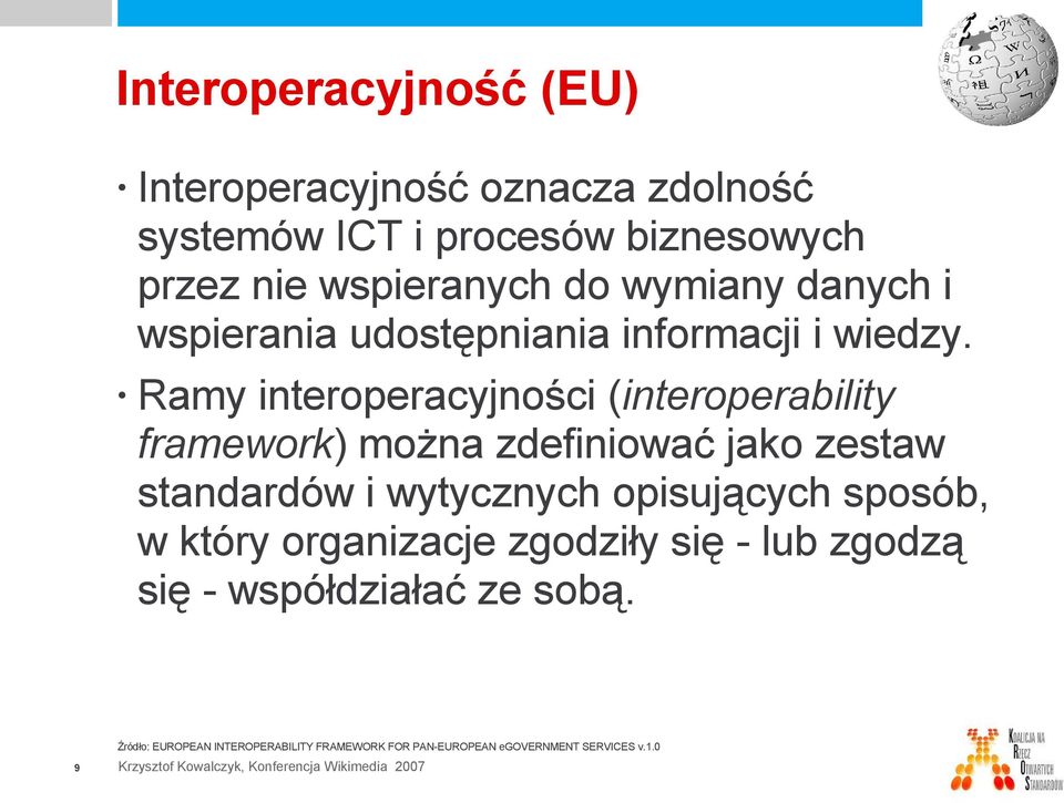 Ramy interoperacyjności (interoperability framework) można zdefiniować jako zestaw standardów i wytycznych