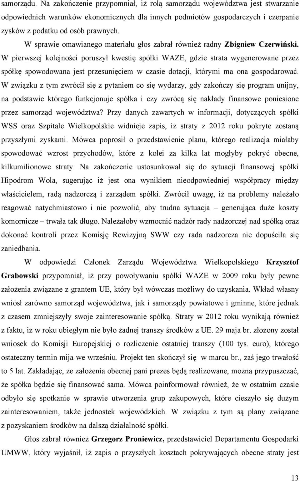 W sprawie omawianego materiału głos zabrał również radny Zbigniew Czerwiński.