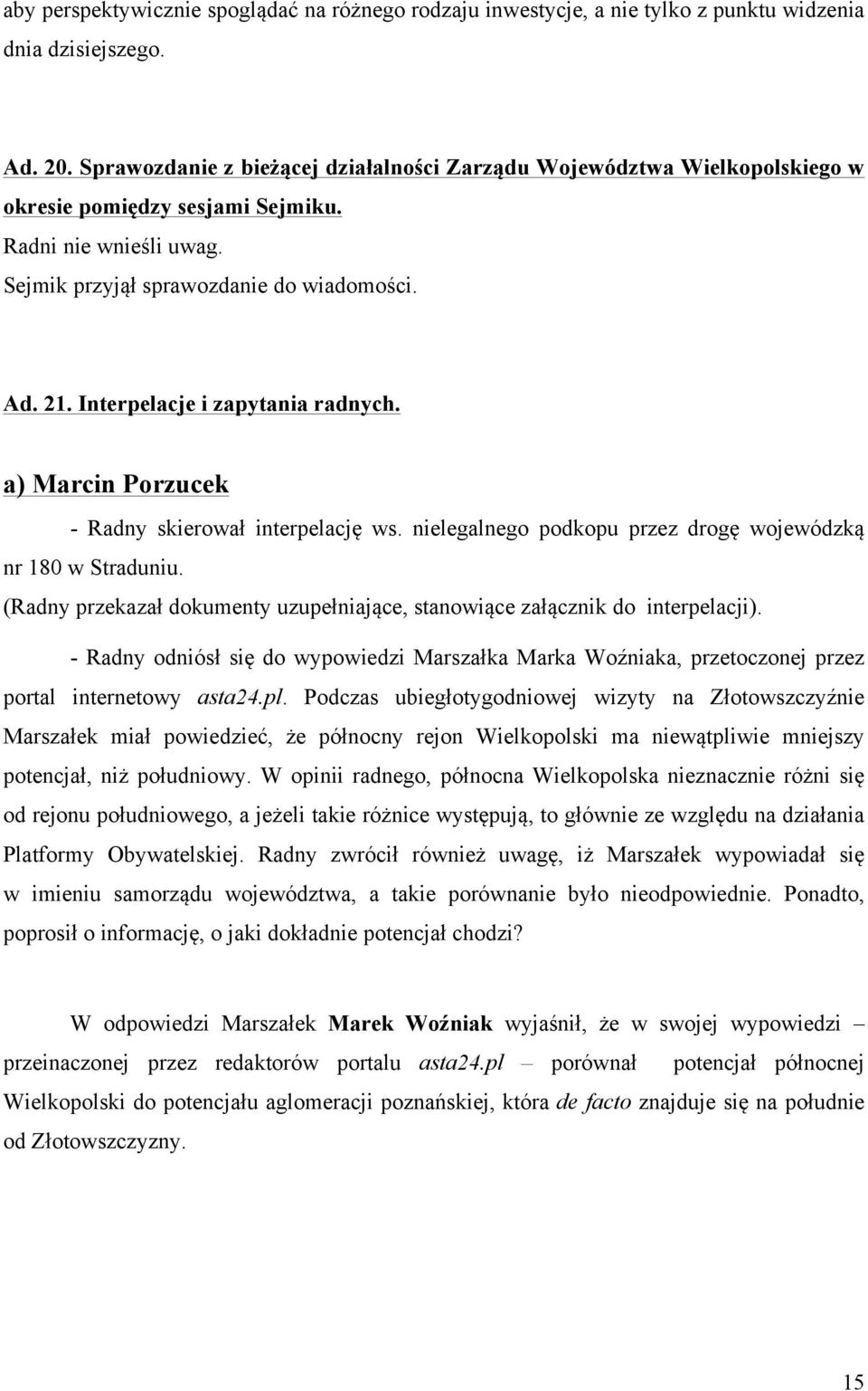 Interpelacje i zapytania radnych. a) Marcin Porzucek - Radny skierował interpelację ws. nielegalnego podkopu przez drogę wojewódzką nr 180 w Straduniu.