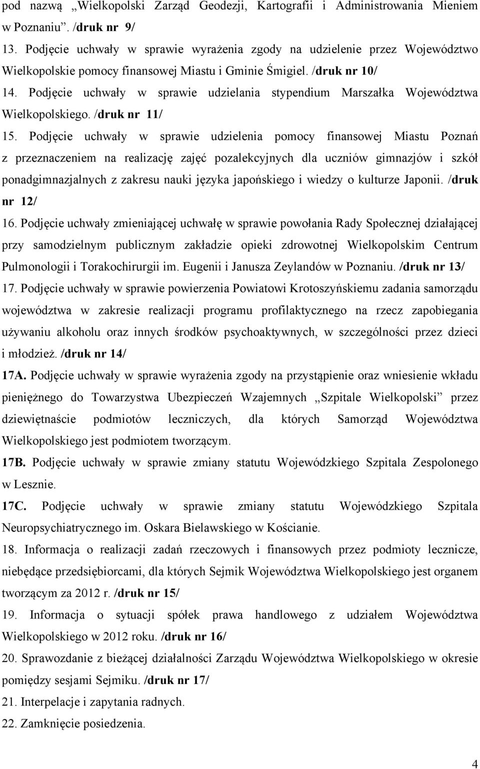 Podjęcie uchwały w sprawie udzielania stypendium Marszałka Województwa Wielkopolskiego. /druk nr 11/ 15.