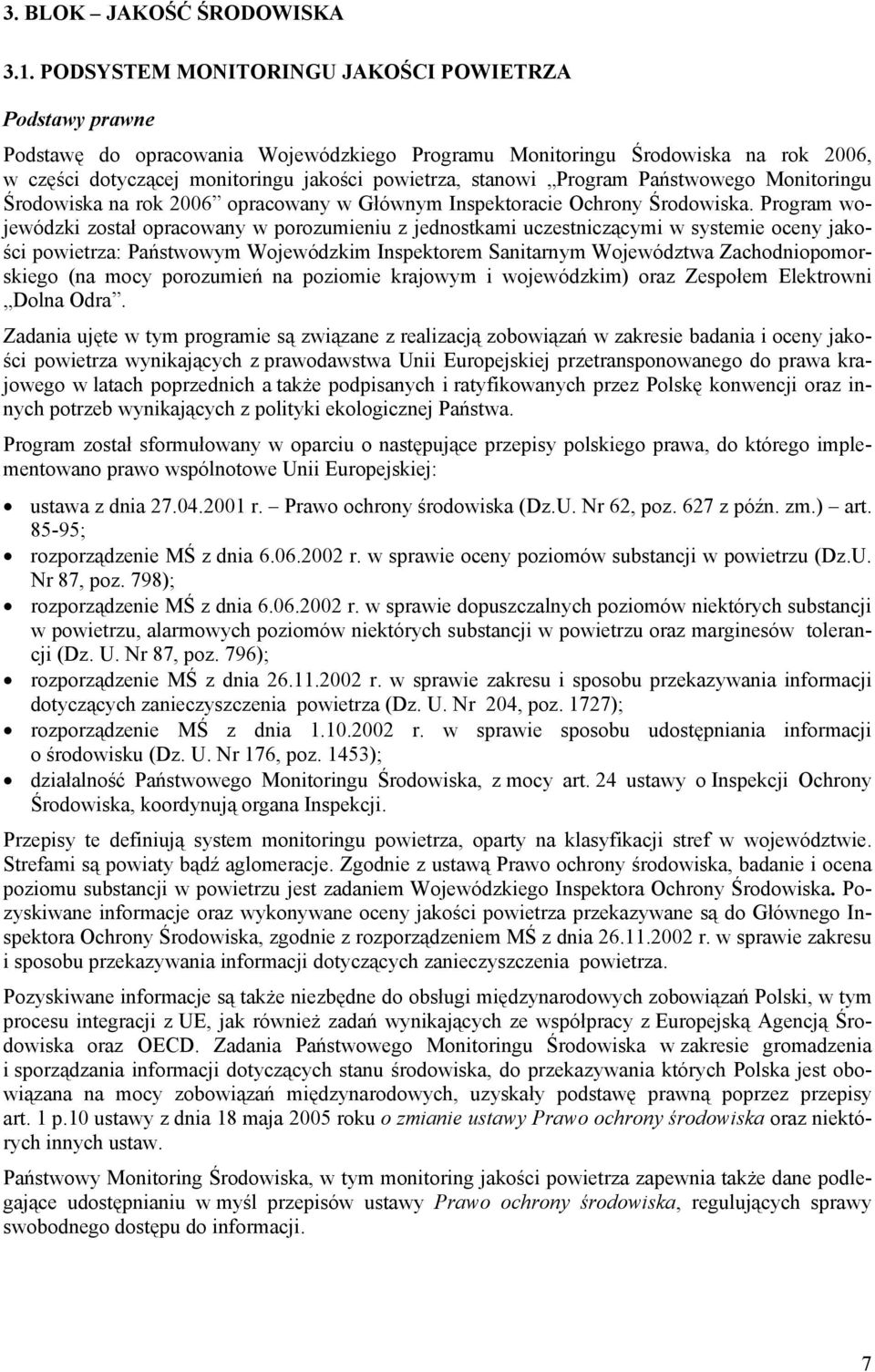 Progra Państwowego Monitoringu Środowiska na rok 2006 opracowany w Główny Inspektoracie Ochrony Środowiska.