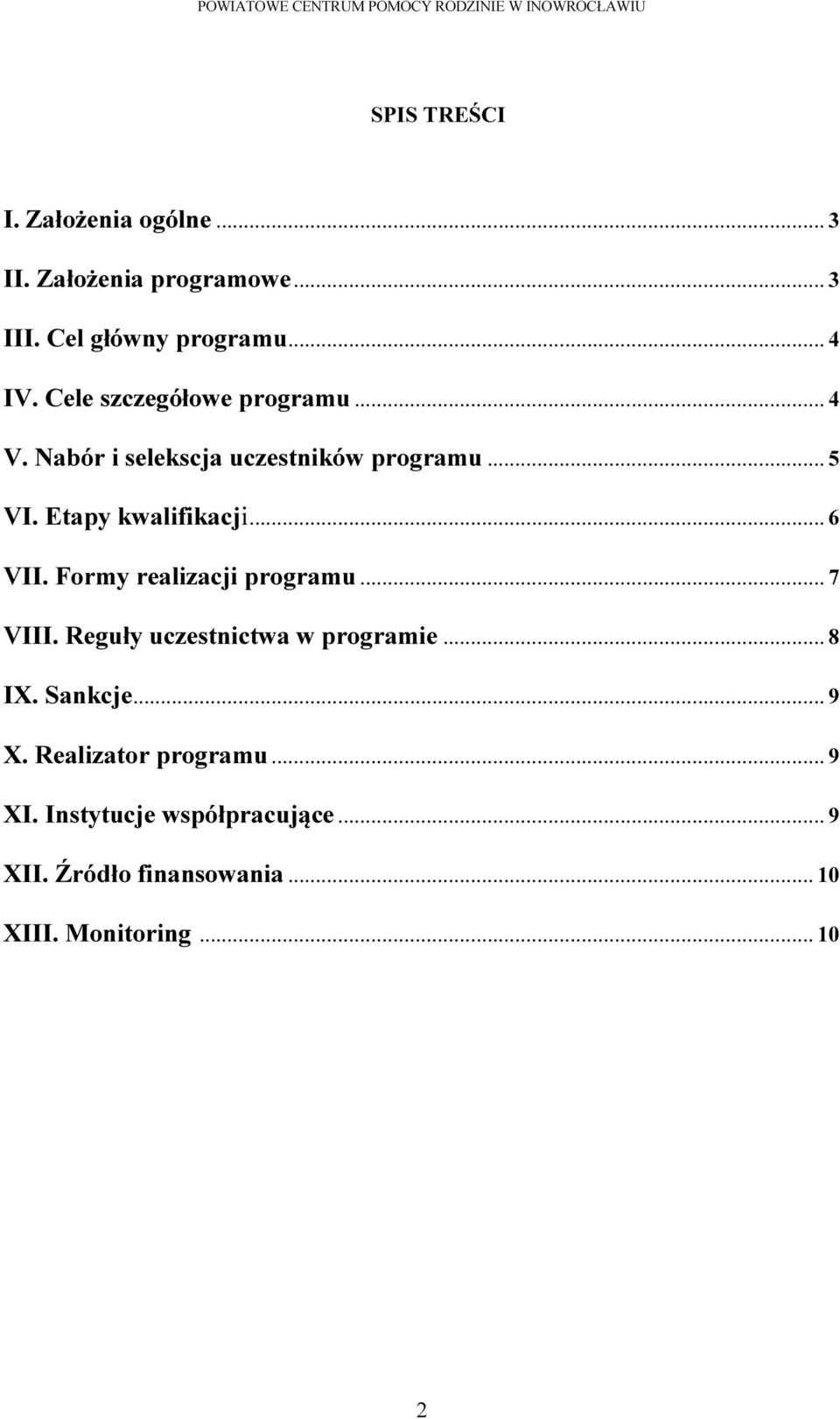 .. 6 VII. Formy realizacji programu... 7 VIII. Reguły uczestnictwa w programie... 8 IX. Sankcje... 9 X.